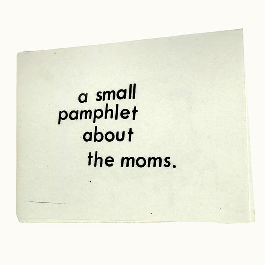 A Small Pamphlet about the Moms