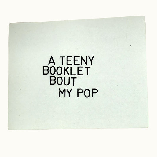A Teeny Booklet About my Pop
